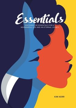 portada Essentials: Discover the Essentials for a Meaningful Life and Eternal Legacy (en Inglés)