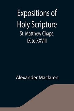 portada Expositions of Holy Scripture: St. Matthew Chaps. IX to XXVIII (en Inglés)