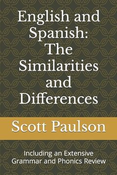 portada English and Spanish: The Similarities and Differences: Including an Extensive Grammar and Phonics Review (en Inglés)