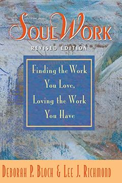 portada Soulwork: Finding the Work you Love, Loving the Work you Have