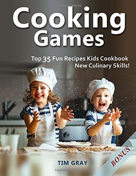 portada Cooking Games: Top 35 fun Recipes Kids Cookbook new Culinary Skills! 