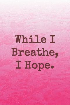 portada While I Breathe, I Hope.: Dot Grid Paper (en Inglés)