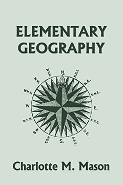 portada Elementary Geography, Book i in the Ambleside Geography Series (Yesterday'S Classics) (en Inglés)