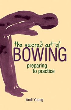 portada The Sacred art of Bowing: Preparing to Practice (The art of Spiritual Living) (en Inglés)