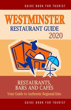portada Westminster Restaurant Guide 2020: Your Guide to Authentic Regional Eats in Westminster, England (Restaurant Guide 2020) (en Inglés)
