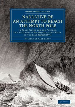 portada Narrative of an Attempt to Reach the North Pole: In Boats Fitted for the Purpose, and Attached to his Majesty's Ship Hecla, in the Year Mdcccxxvii, un. Library Collection - Polar Exploration) (en Inglés)