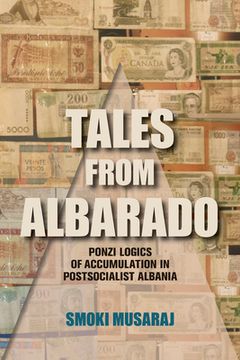 portada Tales from Albarado: Ponzi Logics of Accumulation in Postsocialist Albania (in English)