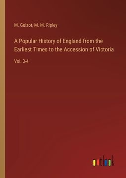 portada A Popular History of England from the Earliest Times to the Accession of Victoria: Vol. 3-4
