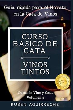 portada Curso Básico de Cata (Vinos Tintos): Guía Rápida Para el Novato en la Cata de Vinos: 2 (Curso de Vino y Cata) (in Spanish)
