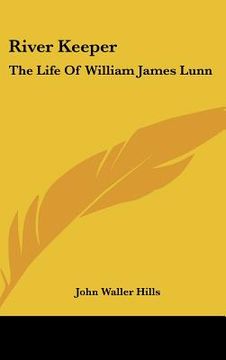 portada river keeper: the life of william james lunn (en Inglés)