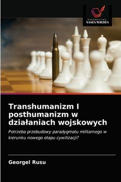 portada Transhumanizm I posthumanizm w dzialaniach wojskowych (en Polaco)