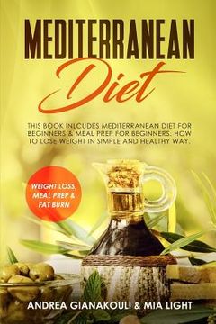 portada Mediterranean Diet: This Book Inlcudes Mediterranean Diet for Beginners & Meal Prep for Beginners. How to Lose Weight in Simple and Health (en Inglés)