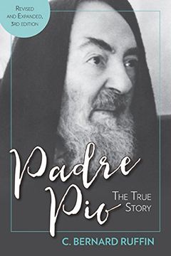 portada Padre Pio: The True Story, Revised and Expanded, 3rd Edition 