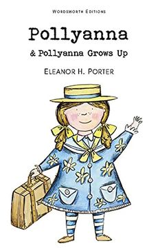 portada Pollyanna & Pollyanna Grows up (Wordsworth Children'S Classics) 