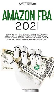 portada Amazon fba 2021: Learn the Best Strategies to Earn $15. 000 (en Inglés)