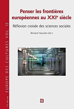portada Penser Les Frontières Européennes Au Xxie Siècle: Réflexion Croisée Des Sciences Sociales (in French)