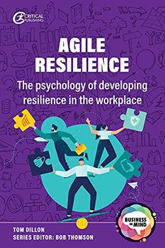 portada Agile Resilience: The Psychology of Developing Resilience in the Workplace (Business in Mind) (en Inglés)