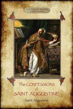 portada The Confessions of Saint Augustine: An intimate record of a great and pious soul laid bare before God; With Introduction and translation by Edward B. 
