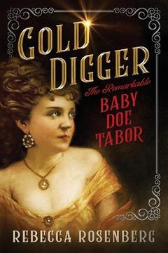 portada Gold Digger: The Remarkable Baby Doe Tabor (en Inglés)