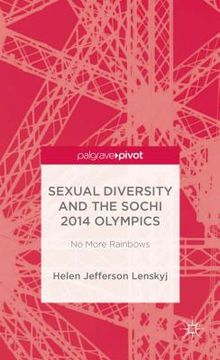 portada Sexual Diversity and the Sochi 2014 Olympics: No More Rainbows (en Inglés)