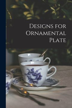 portada Designs for Ornamental Plate (en Inglés)
