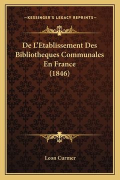 portada De L'Etablissement Des Bibliotheques Communales En France (1846) (en Francés)