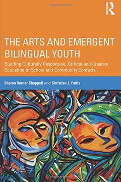 the arts and emergent bilingual youth: building culturally responsive, critical and creative education in school and community contexts (en Inglés)