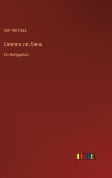 portada Caterina von Siena: Ein Heiligenbild (en Alemán)