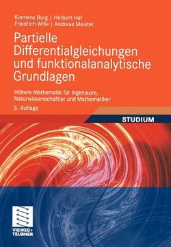portada Partielle Differentialgleichungen und Funktionalanalytische Grundlagen: Höhere Mathematik für Ingenieure, Naturwissenschaftler und Mathematiker (in German)