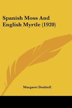 portada spanish moss and english myrtle (1920) (en Inglés)