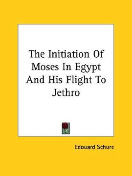 portada the initiation of moses in egypt and his flight to jethro