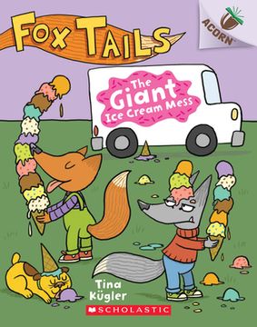 portada The Giant ice Cream Mess: An Acorn Book (Fox Tails #3), Volume 3 (Fox Tails. Scholastic Acorn) (en Inglés)