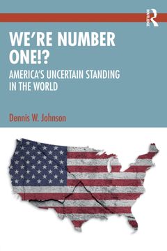 We’re Number One!?. America’s Uncertain Standing in the World (en Inglés)
