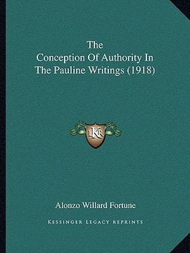 portada the conception of authority in the pauline writings (1918) the conception of authority in the pauline writings (1918) (en Inglés)