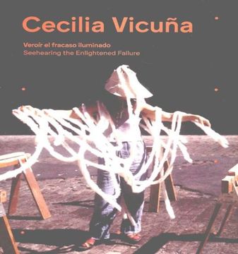 portada Cecilia Vicuña: Veroir el Fracaso Iluminado