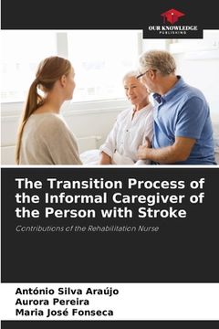 portada The Transition Process of the Informal Caregiver of the Person with Stroke