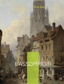 portada L'assommoir: Le septième roman de la série des Rougon-Macquart. 