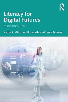 portada Literacy for Digital Futures: Mind, Body, Text (en Inglés)