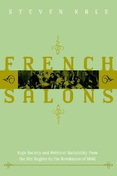 portada french salons: high society and political sociability from the old regime to the revolution of 1848 (in English)