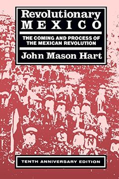 portada Revolutionary Mexico: The Coming and Process of the Mexican Revolution, Tenth Anniversary Edition (en Inglés)