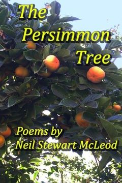 portada The Persimmon Tree (Poems by Neil Stewart McLeod) (Volume 4)