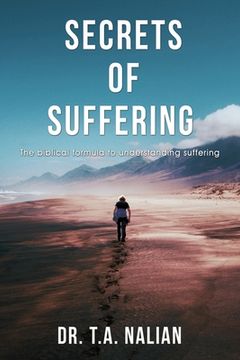 portada The Secrets of Suffering: The Biblical Formula to Understanding Suffering (in English)