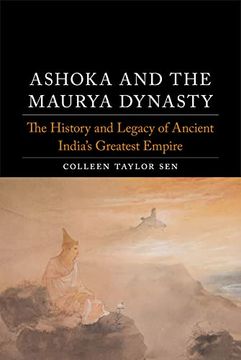portada Ashoka and the Maurya Dynasty: The History and Legacy of Ancient India’S Greatest Empire (Dynasties) (in English)