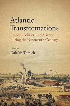 portada Atlantic Transformations: Empire, Politics, and Slavery During the Nineteenth Century (Suny Series, Fernand Braudel Center Studies in Historical Social Science) (in English)