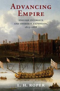 portada Advancing Empire: English Interests and Overseas Expansion, 1613–1688 (en Inglés)