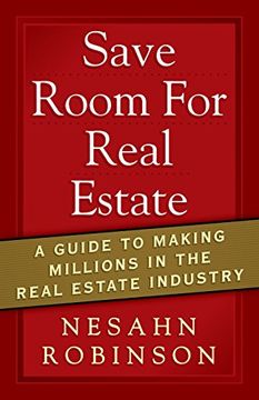portada SAVE ROOM FOR REAL ESTATE: A GUIDE TO MAKING MILLIONS IN THE REAL ESTATE INDUSTRY