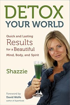 portada Detox Your World: Quick and Lasting Results for a Beautiful Mind, Body, and Spirit (en Inglés)