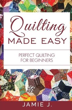 portada Quilting Made Easy: Perfect Quilting For Beginners (in English)