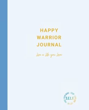 portada Happy Warrior Journal: Live A Life You Love (en Inglés)