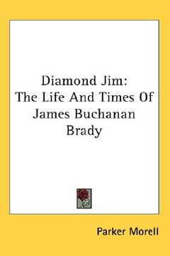 portada diamond jim: the life and times of james buchanan brady